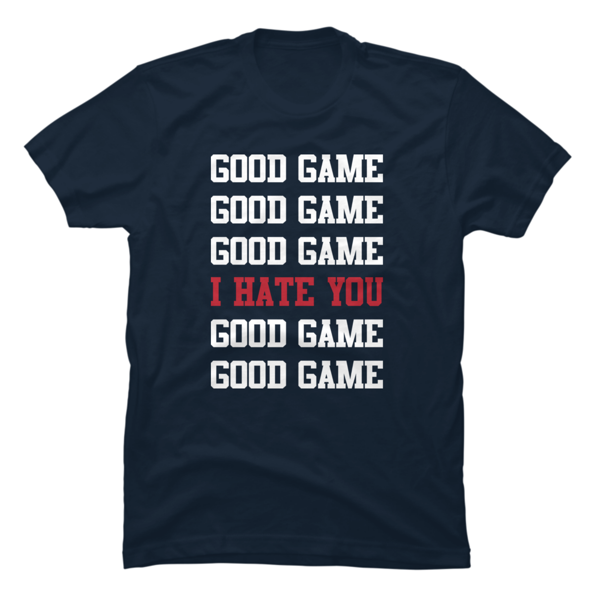 good game i hate you t shirt good game i hate you t shirt